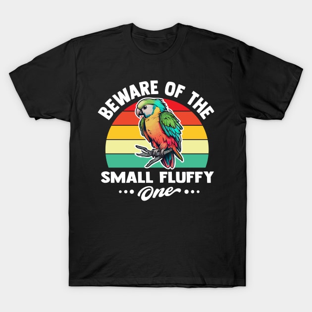 beware of the small fluffy one funny Parrot lovers T-Shirt by TheDesignDepot
